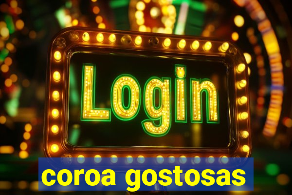 coroa gostosas